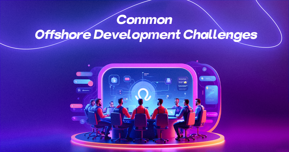 Common Offshore Development Challenges