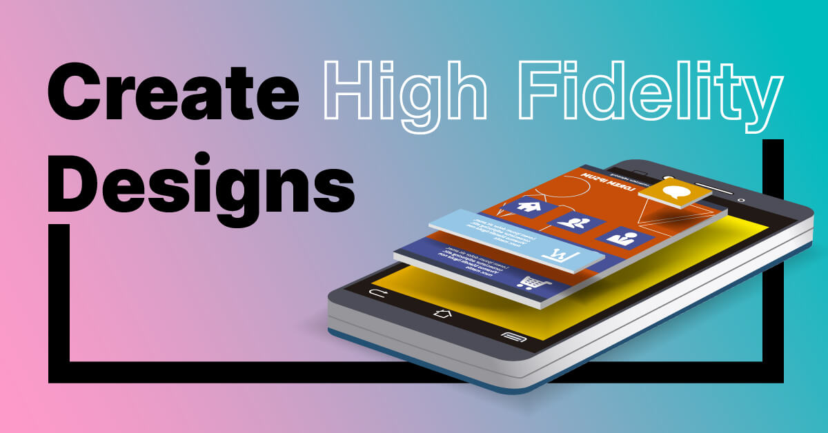 create high fidelity design 