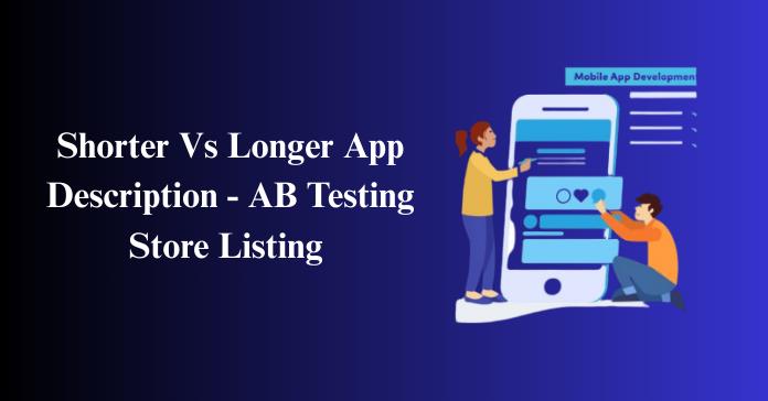 Shorter Vs Longer App Description – AB Testing Store Listing