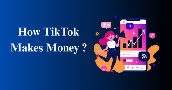 How TikTok Makes Money?