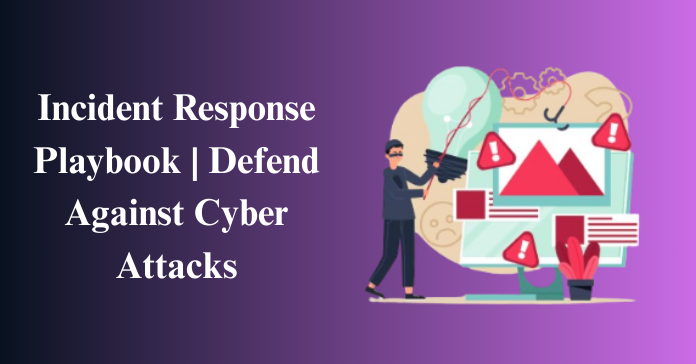 Incident Response Playbook | Defend Against Cyber Attacks