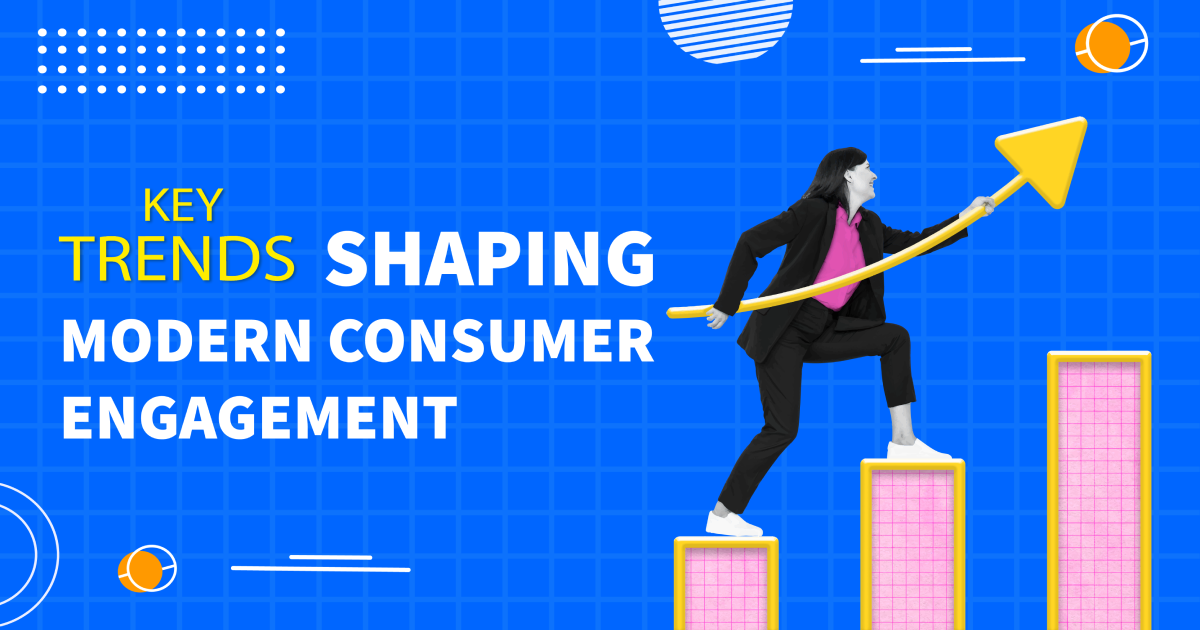 Key Trends Shaping Modern Consumer Engagement