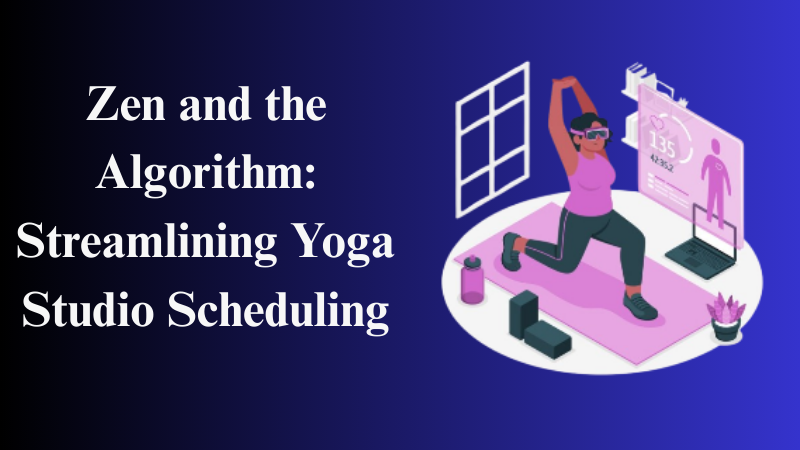 Optimizing Yoga Studio with Scheduling Tech